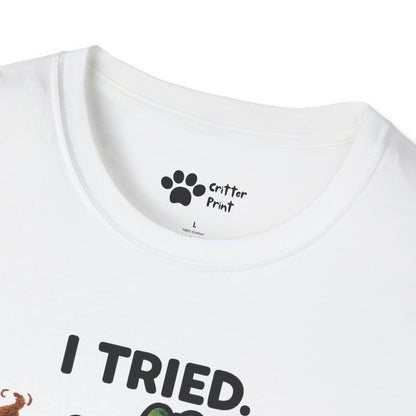 I Tried. T-Shirt